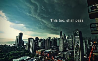 THIS TOO SHALL PASS…..
